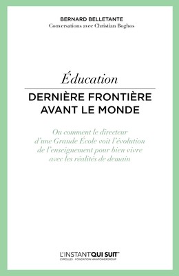 Education - Dernière frontière avant le monde - Christian Boghos, Bernard Belletante - Editions Eyrolles