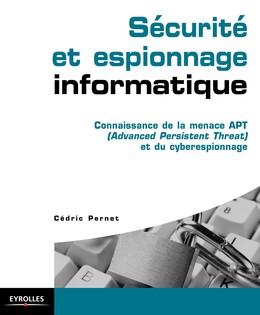 Sécurité et espionnage informatique - Cédric Pernet - Editions Eyrolles