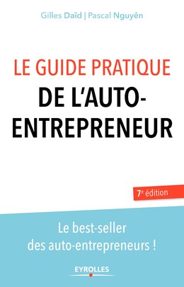 Le guide pratique de l'auto-entrepreneur - Gilles Daïd, Pascal Nguyên - Editions Eyrolles
