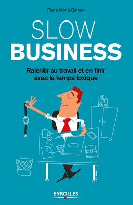 Slow business - Pierre Moniz-Barreto - Editions Eyrolles