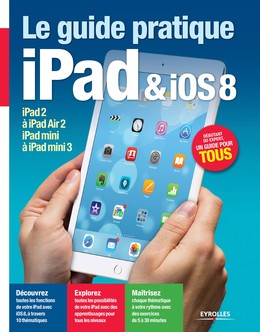 Le guide pratique iPad et iOS 8 - Fabrice Neuman - Editions Eyrolles