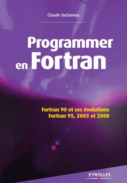 Programmer en Fortran - Claude Delannoy - Editions Eyrolles