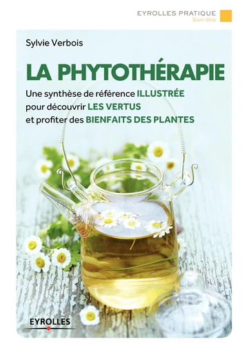 La phytothérapie - Sylvie Verbois - Eyrolles