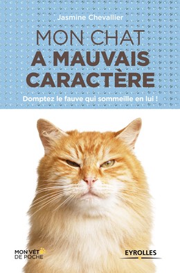 Mon chat a mauvais caractère - Jasmine Chevallier - Editions Eyrolles