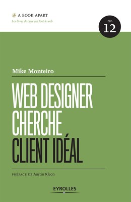 Web Designer cherche client idéal - Mike Monteiro - Editions Eyrolles
