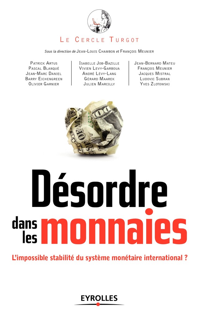 Désordre dans les monnaies - François Meunier, Jean-Louis Chambon, Le Cercle Turgot - Editions Eyrolles