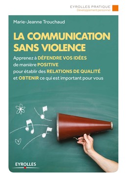 La communication sans violence - Marie-Jeanne Trouchaud - Editions Eyrolles