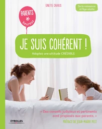 Je suis cohérent ! - Ginette Chiavus - Editions Eyrolles