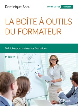 La boîte à outils du formateur - Dominique Beau - Editions Eyrolles