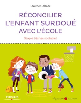 Réconcilier l'enfant surdoué avec l'école - Laurence Lalande - Editions Eyrolles