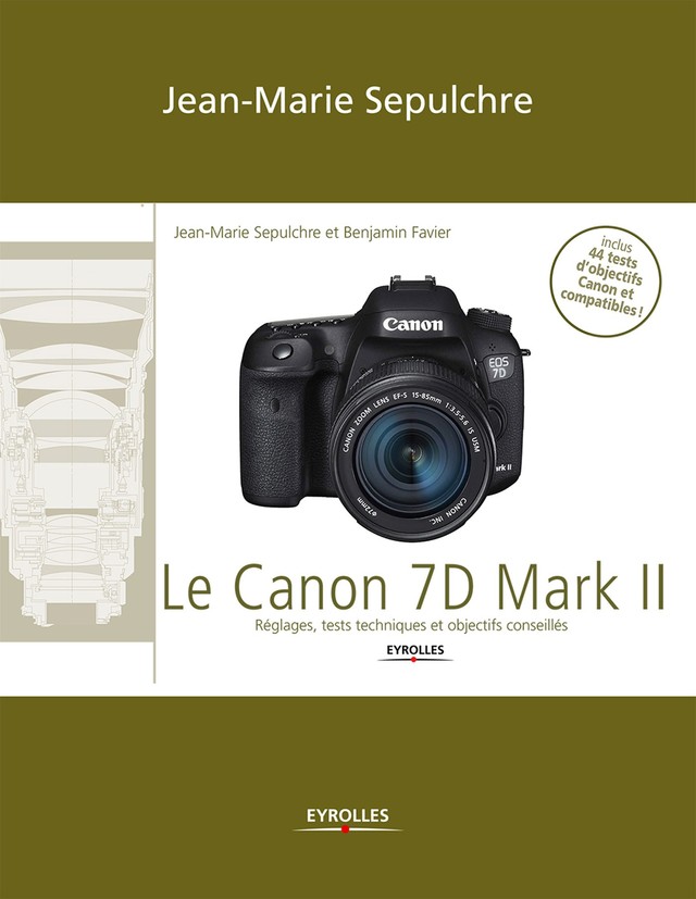 Le Canon 7D Mark II - Benjamin Favier, Jean-Marie Sepulchre - Editions Eyrolles