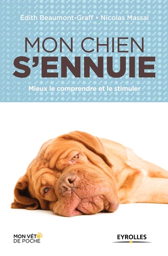 Mon chien s'ennuie - Édith Beaumont-Graff, Nicolas Massal - Editions Eyrolles