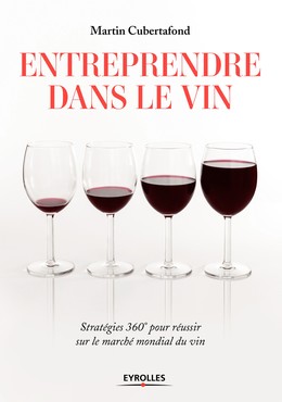 Entreprendre dans le vin - Martin Cubertafond - Editions Eyrolles