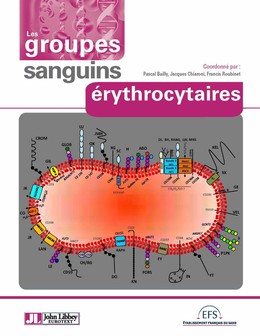 Les groupes sanguins érythrocytaires - Pascal Bailly, Jacques Chiaroni, Francis Roubinet - John Libbey Eurotext