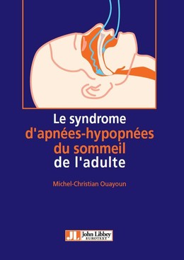 Le syndrome d'apnées-hypopnées du sommeil de l'adulte - Michel-Christian Ouayoun - John Libbey