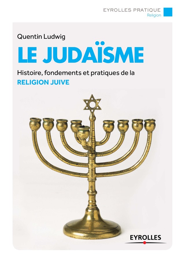 Le Judaïsme - Quentin Ludwig - Editions Eyrolles