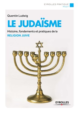 Le Judaïsme - Quentin Ludwig - Editions Eyrolles