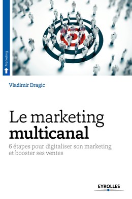 Le marketing multicanal - Vladimir Dragic - Editions Eyrolles
