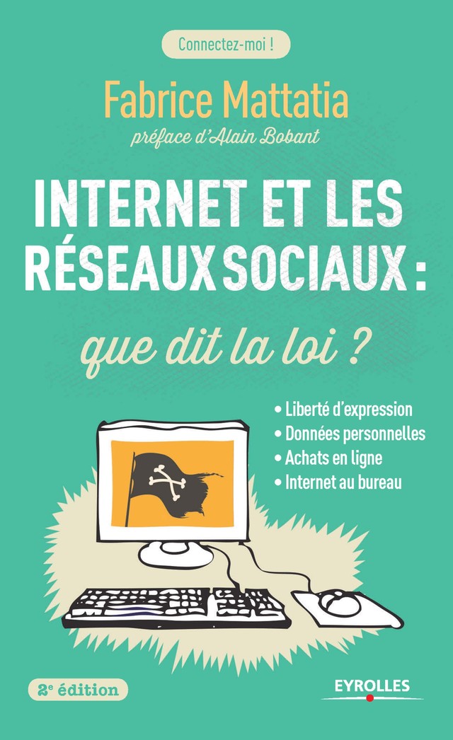 Internet et les réseaux sociaux : que dit la loi ? - Fabrice Mattatia - Editions Eyrolles