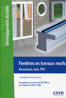 Fenêtres en travaux neufs - Aluminium, bois, PVC - Hubert Lagier - CSTB