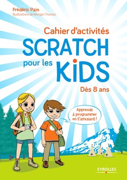Cahier d'activités Scratch pour les kids - Frédéric Pain - Editions Eyrolles