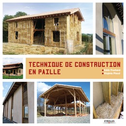 Techniques de construction en paille - Virginie Piaud, Eddy Fruchard - Editions Eyrolles