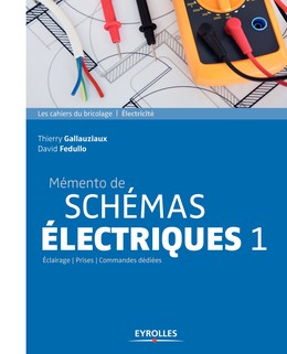 Mémento de schémas électriques 1 - David Fedullo, Thierry Gallauziaux - Editions Eyrolles