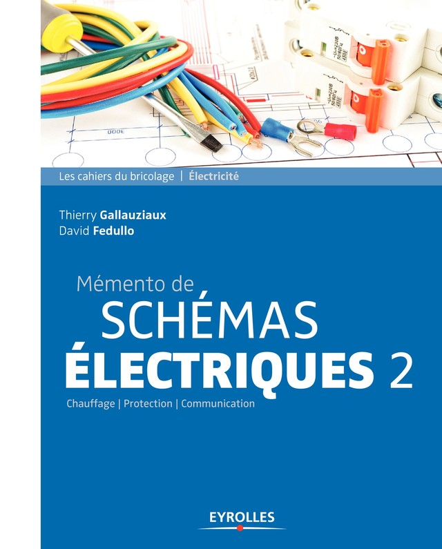 Mémento de schémas électriques 2 - David Fedullo, Thierry Gallauziaux - Editions Eyrolles