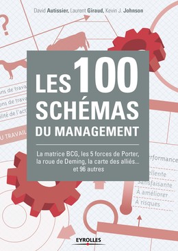 Les 100 schémas du management - Laurent Giraud, Kévin J. Johnson, David Autissier - Editions Eyrolles