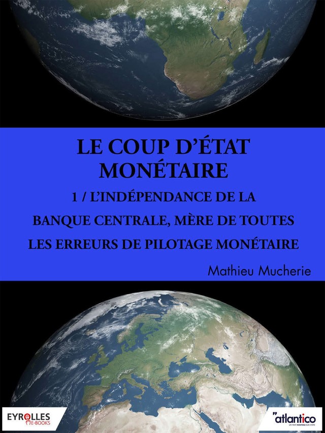 Coup d'Etat monétaire - Partie 1 - Mathieu Mucherie - Editions Eyrolles