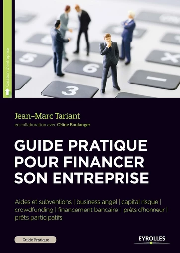 Guide pratique pour financer son entreprise - Jean-Marc Tariant - Editions Eyrolles