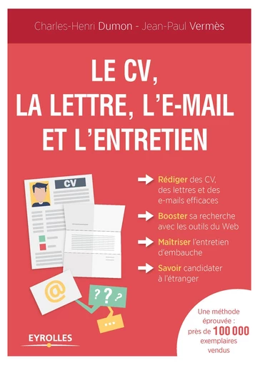 Le CV, la lettre, l'e-mail et l'entretien - Jean-Paul Vermès, Charles-Henri Dumon - Eyrolles