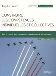 Construire les compétences individuelles et collectives - Guy Le Boterf - Eyrolles