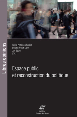 Espace public et reconstruction du politique - Jan Spurk, Brigitte Frelat-Kahn, Pierre-Antoine Chardel - Presses des Mines
