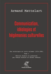 Communication, idéologies et hégémonies culturelles - Armand Mattelart - Presses des Mines