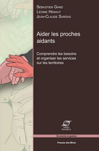 Aider les proches aidants - Léonie Hénaut, Jean-Claude Sardas - Presses des Mines via OpenEdition