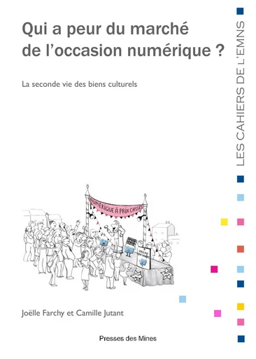 Qui a peur du marché de l'occasion numérique ? - Camille Jutant, Joëlle Farchy - Presses des Mines