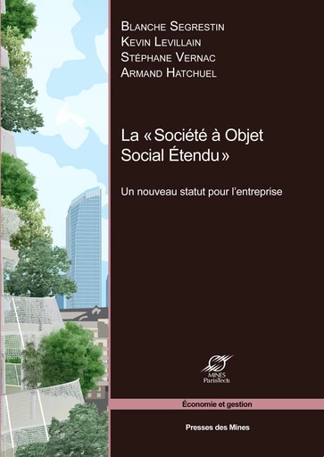 La « Société à Objet Social Étendu » - Blanche Segrestin, Kevin Levillain, Stéphane Vernac, Armand Hatchuel - Presses des Mines via OpenEdition