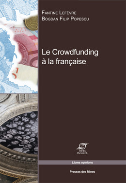 Le crowdfunding à la française - Bogdan Filip Popescu, Fantine Lefèvre - Presses des Mines