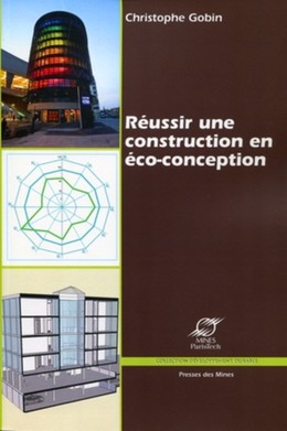Réussir une construction en éco-conception - Christophe Gobin - Presses des Mines