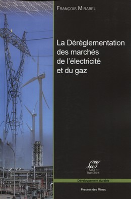 La déréglementation des marchés de l'électricité et du gaz - François Mirabel - Presses des Mines