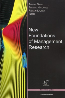 New Foundations of Management Research - Albert David, Armand Hatchuel, Romain Laufer - Presses des Mines