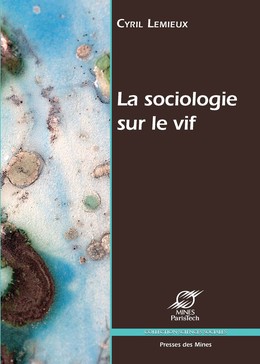 La sociologie sur le vif - Cyril Lemieux - Presses des Mines via OpenEdition