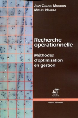 Recherche opérationnelle - Jean-Claude Moisdon, Michel Nakhla - Presses des Mines