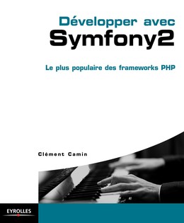 Développer avec Symfony 2 - Clément Camin - Editions Eyrolles