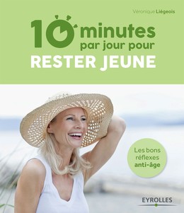 10 minutes par jour pour rester jeune - Véronique Liégeois - Editions Eyrolles