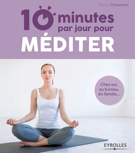 10 minutes par jour pour méditer - Thierry Thouvenot - Editions Eyrolles