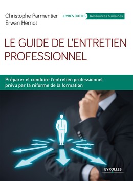 Le guide de l'entretien professionnel - Erwan Hernot, Christophe Parmentier - Editions Eyrolles
