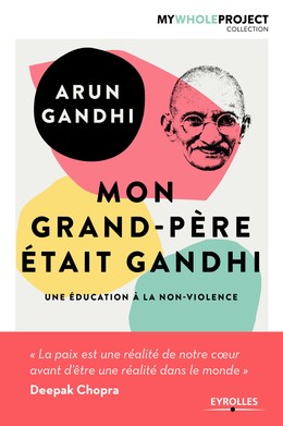 Mon grand-père était Gandhi - Arun Gandhi - Editions Eyrolles