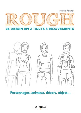Rough : le dessin en 2 traits 3 mouvements - Pierre Pochet - Editions Eyrolles
